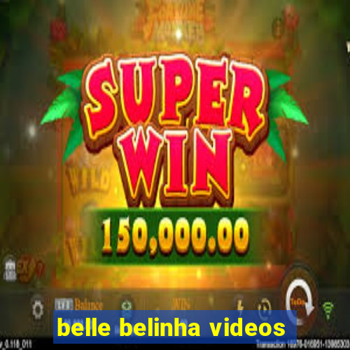 belle belinha videos